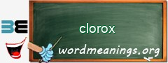 WordMeaning blackboard for clorox